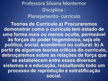 Professora Silvana Montemor Disciplina : Planejamento- currículo