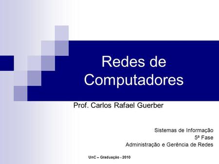Redes de Computadores Prof. Carlos Rafael Guerber