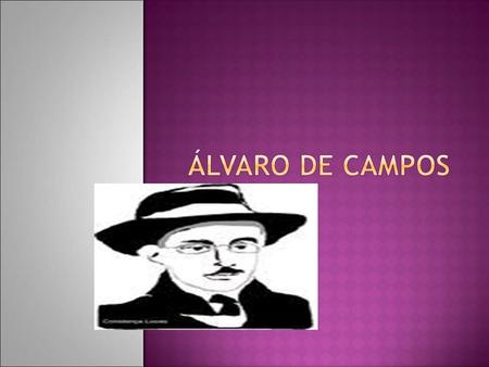 Álvaro de Campos.