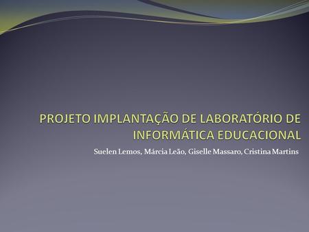 PROJETO IMPLANTAÇÃO DE LABORATÓRIO DE INFORMÁTICA EDUCACIONAL