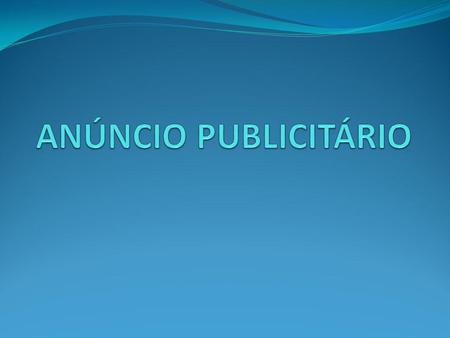 ANÚNCIO PUBLICITÁRIO.