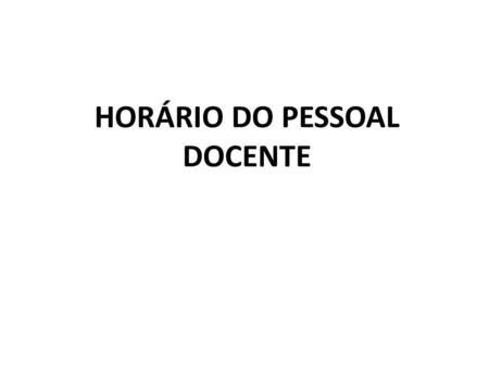 HORÁRIO DO PESSOAL DOCENTE