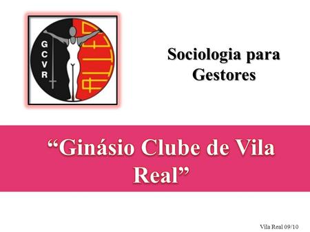 Sociologia para Gestores “Ginásio Clube de Vila Real”