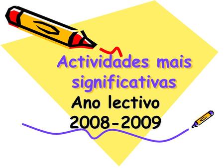 Actividades mais significativas Ano lectivo 2008-2009.