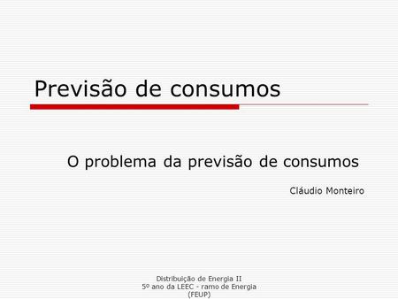 O problema da previsão de consumos Cláudio Monteiro