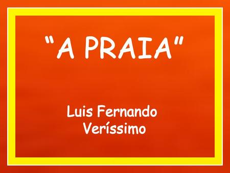“A PRAIA” Luis Fernando Veríssimo.