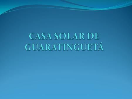 CASA SOLAR DE GUARATINGUETÁ