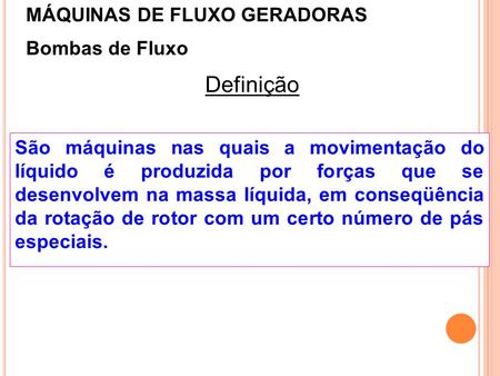 Definição MÁQUINAS DE FLUXO GERADORAS Bombas de Fluxo