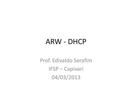 Prof. Edivaldo Serafim IFSP – Capivari 04/03/2013