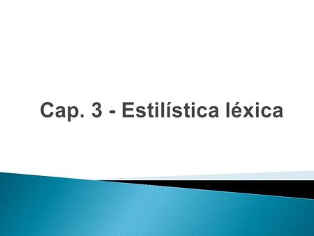 Cap. 3 - Estilística léxica