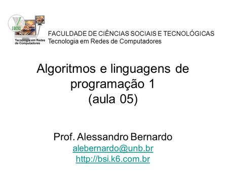 Algoritmos e linguagens de programação 1 (aula 05)