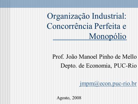 Organização Industrial: Concorrência Perfeita e Monopólio