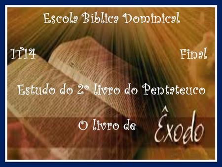Escola Bíblica Dominical Estudo do 2º livro do Pentateuco