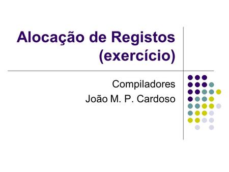 Alocação de Registos (exercício) Compiladores João M. P. Cardoso.