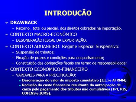 INTRODUCÃO DRAWBACK CONTEXTO MACRO-ECONÔMICO