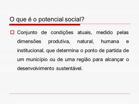 O que é o potencial social?