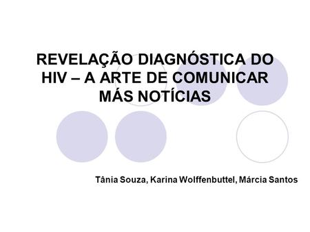 REVELAÇÃO DIAGNÓSTICA DO HIV – A ARTE DE COMUNICAR MÁS NOTÍCIAS