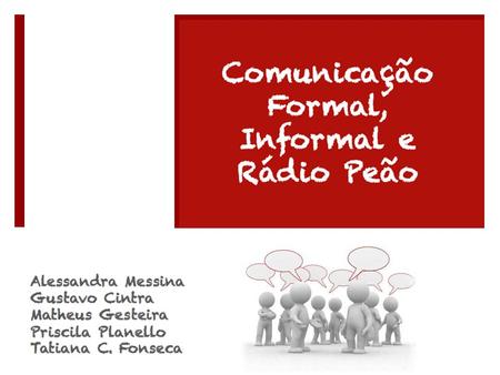 Comunicação Formal, Informal e Rádio Peão