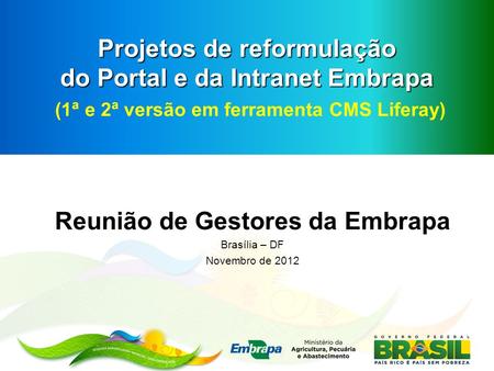 Reunião de Gestores da Embrapa Brasília – DF Novembro de 2012