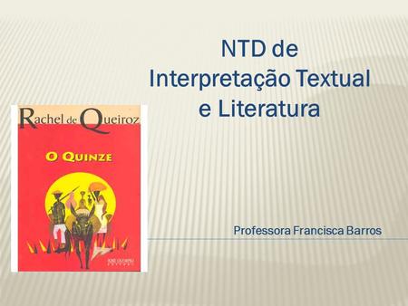 NTD de Interpretação Textual e Literatura Professora Francisca Barros
