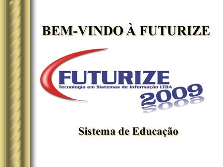 BEM-VINDO À FUTURIZE Sistema de Educação.