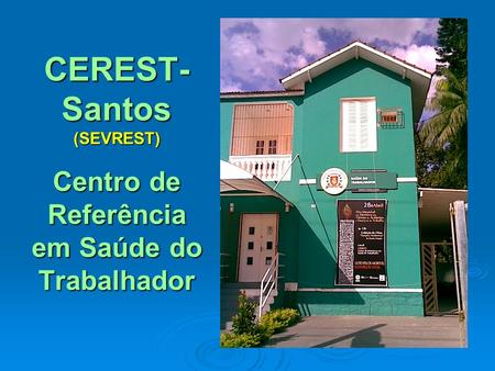 CEREST-Santos (SEVREST) Centro de Referência em Saúde do Trabalhador