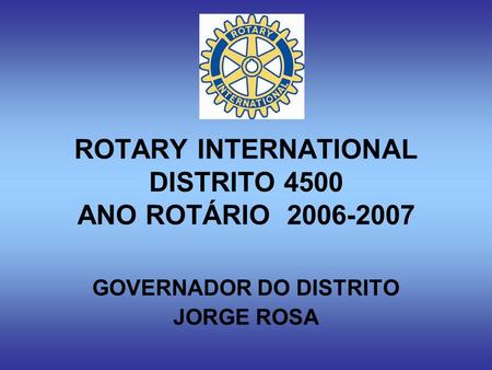 ROTARY INTERNATIONAL DISTRITO 4500 ANO ROTÁRIO