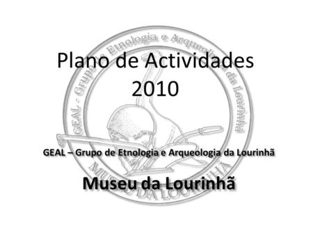 GEAL – Grupo de Etnologia e Arqueologia da Lourinhã Museu da Lourinhã