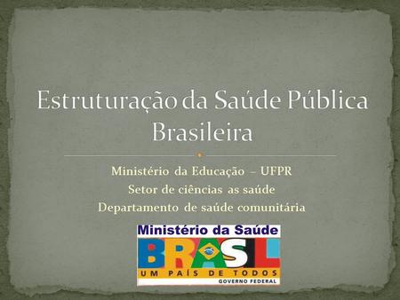 Estruturação da Saúde Pública Brasileira