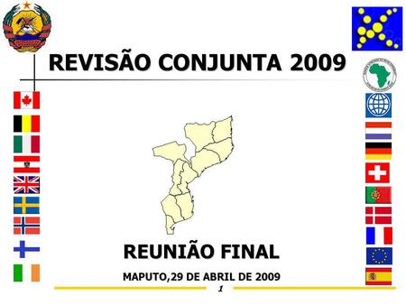 1 REVISÃO CONJUNTA 2009 REUNIÃO FINAL MAPUTO,29 DE ABRIL DE 2009.