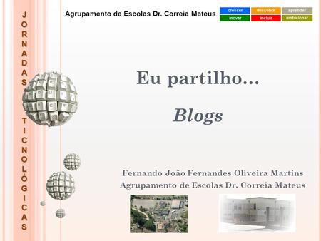 Eu partilho… Blogs Fernando João Fernandes Oliveira Martins