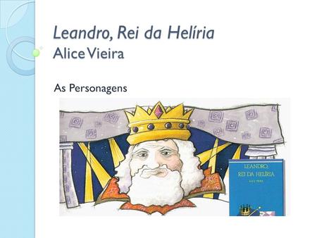 Leandro, Rei da Helíria Alice Vieira