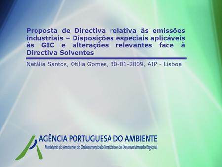 Proposta de Directiva relativa às emissões industriais – Disposições especiais aplicáveis às GIC e alterações relevantes face à Directiva Solventes Natália.
