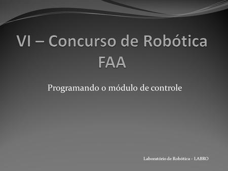 VI – Concurso de Robótica FAA