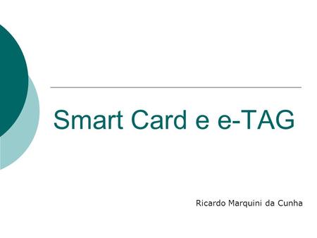 Smart Card e e-TAG Ricardo Marquini da Cunha.