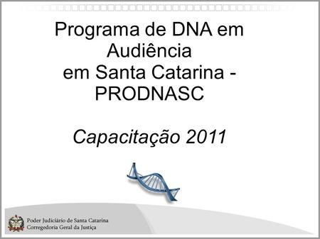 Programa de DNA em Audiência em Santa Catarina - PRODNASC