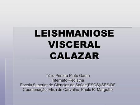 LEISHMANIOSE VISCERAL CALAZAR