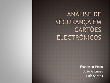 Francisco Pinto João Antunes Luís Santos. Banda magnética Microprocessador Radio-frequência.