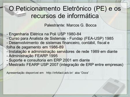 Palestrante: Marcos G. Bocca - Engenharia Elétrica na Poli USP 1980-84 - Curso para Analista de Sistemas - Fundap (FEA-USP) 1985 - Desenvolvimento de sistemas.