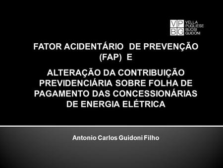 FATOR ACIDENTÁRIO DE PREVENÇÃO (FAP) E Antonio Carlos Guidoni Filho