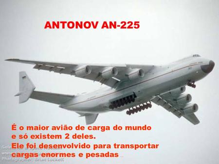 ANTONOV AN-225 É o maior avião de carga do mundo e só existem 2 deles.