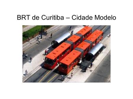 BRT de Curitiba – Cidade Modelo