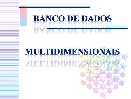 Banco de Dados Multidimensional