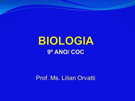 9º ANO/ COC Prof. Ms. Lilian Orvatti