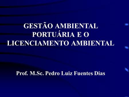 Prof. M.Sc. Pedro Luiz Fuentes Dias