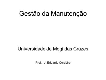 Universidade de Mogi das Cruzes Prof. J. Eduardo Cordeiro