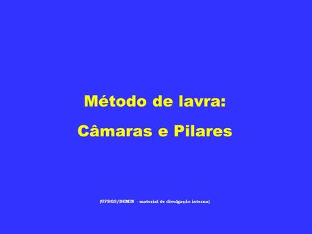 O método de câmaras e pilares (room and pillar):