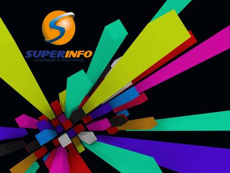 A SUPERINFO Fundada em 2004, a SUPERINFO é uma empresa genuinamente catarinense, fornecedora de soluções em Automação Comercial para empresas de qualquer.