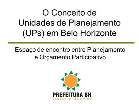 O Conceito de Unidades de Planejamento (UPs) em Belo Horizonte