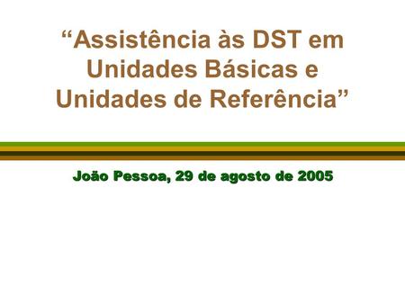 “Assistência às DST em Unidades Básicas e Unidades de Referência”